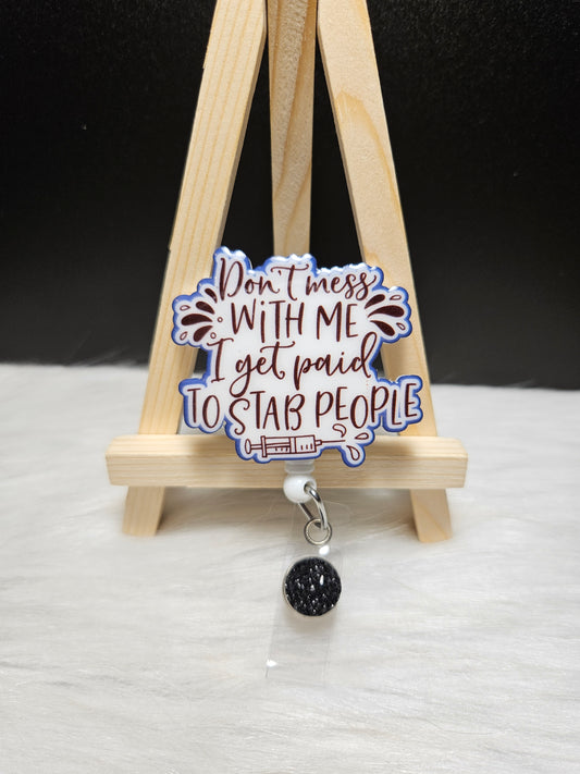 Don't Mess With Me I Get Paid To Stab People