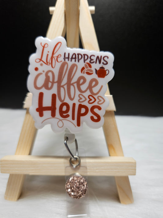 Life Happens Coffee Helps