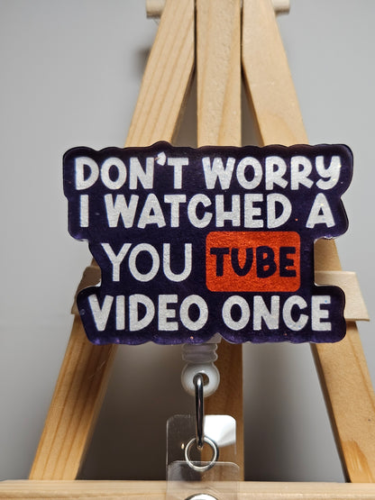 Don't Worry I Watched A You Tube Video Once